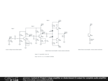 Lecture 9: Project 2 stage amplifier w/ diode-biased CS output for complete audio amplifier